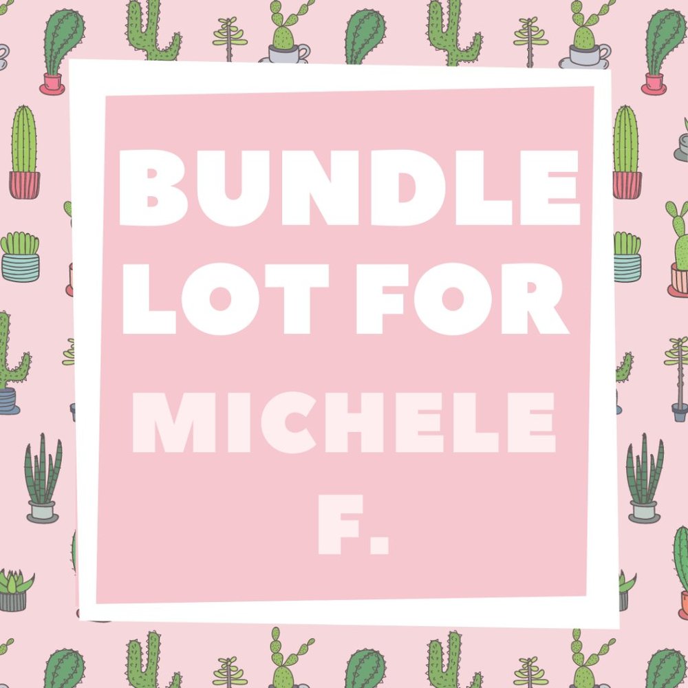 Bundle Lot For Michele F.